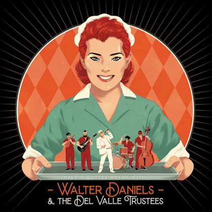 LP WALTER DANIELS & The DEL VALLE TRUSTEES: Have A Coffee Break With...