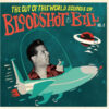 7" BLOODSHOT BILL: The Out Of This World Sounds Of... (Vol. 2)
