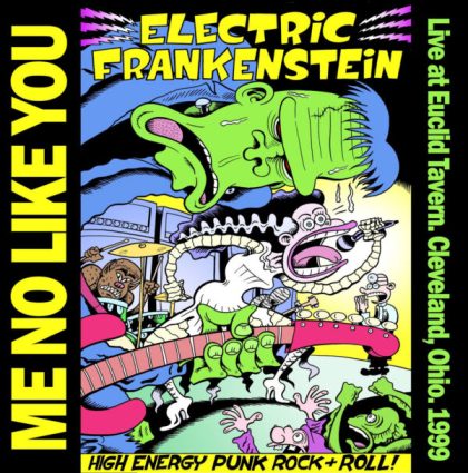 LP ELECTRIC FRANKENSTEIN: Me No Like You (Live at Euclid Tavern)