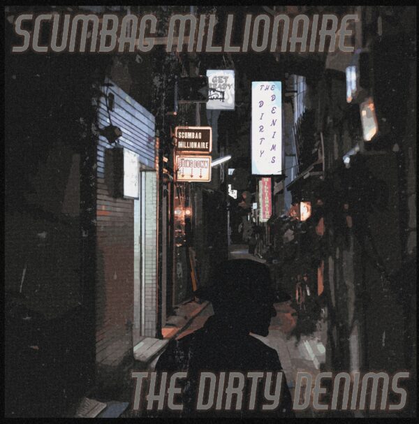 7" Split: SCUMBAG MILLIONAIRE / The DIRTY DENIMS