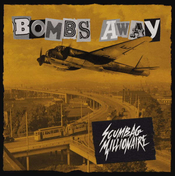 7" SCUMBAG MILLIONAIRE: Bombs Away