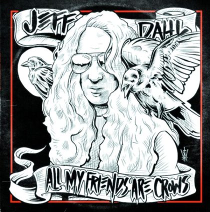 LP JEFF DAHL: All My Friends Are Crows