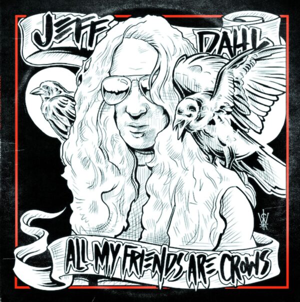 LP JEFF DAHL: All My Friends Are Crows