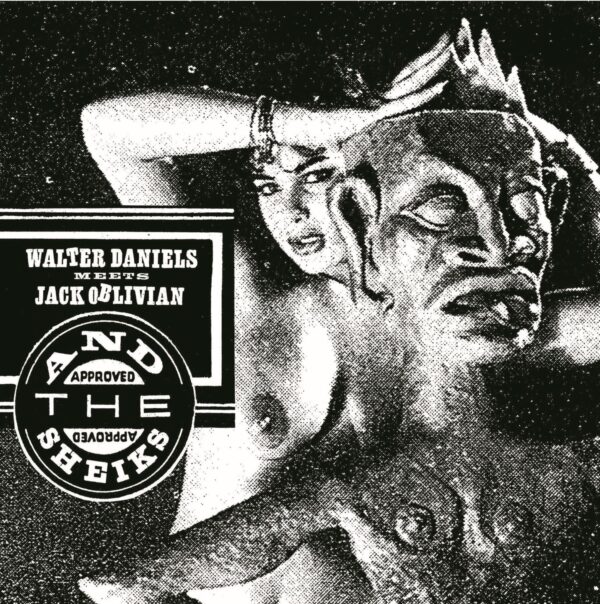 7" WALTER DANIELS meets JACK OBLIVIAN & The SHEIKS: The Return of...