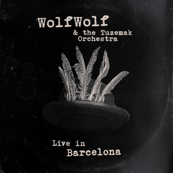 7" WOLF WOLF: Live in Barcelona (WolfWolf & the Tuzemak Orchestra)