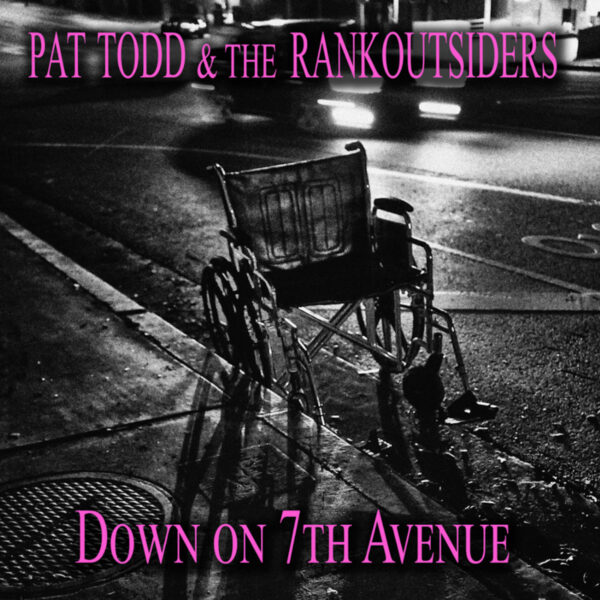 7" PAT TODD & The RANKOUTSIDERS: Down On 7th Avenue / I Will Give Up