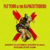 7" PAT TODD & The RANKOUTSIDERS: Known Ta Stumble / Known Ta Fall + Failure Is My Name