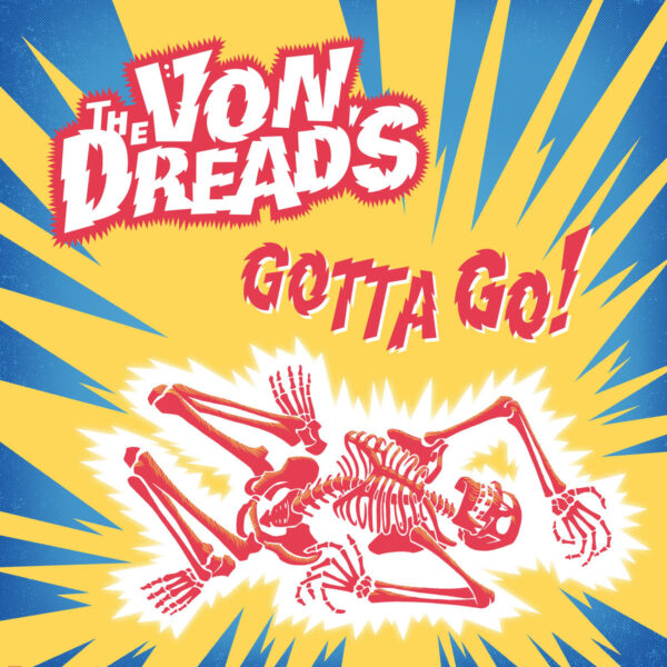 7" The VON DREAD'S: Gotta Go! EP