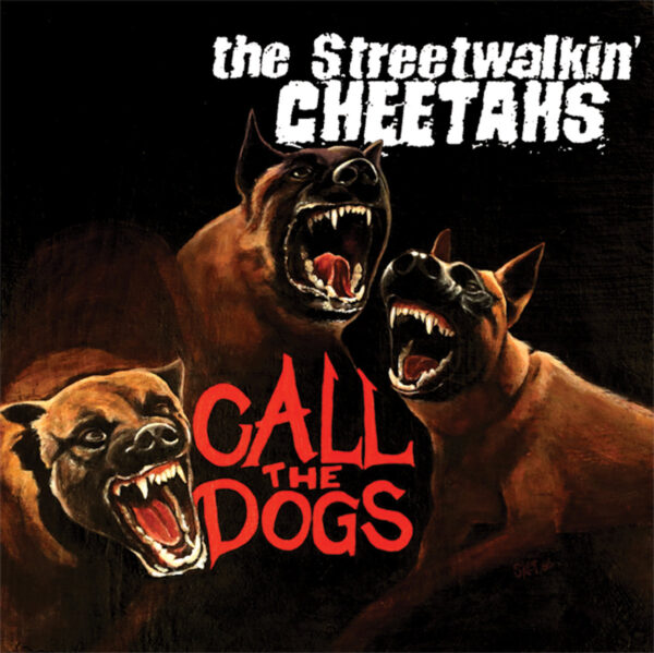 10" The STREETWALKIN' CHEETAHS: Call The Dogs