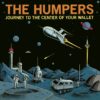 LP The HUMPERS: Journey To The Center Of Your Wallet