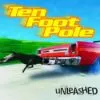 LP TEN FOOT POLE: Unleashed
