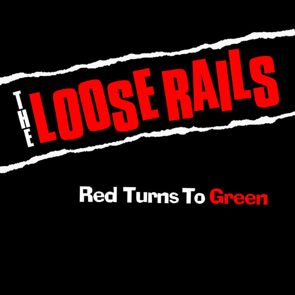 LP The LOOSE RAILS: Red Turns To Green *import*