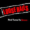LP The LOOSE RAILS: Red Turns To Green *import*