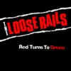 LP The LOOSE RAILS: Red Turns To Green *import*