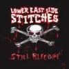 LP LOWER EAST SIDE STITCHES: Still Bleedin' *import*