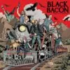 LP BLACK BACON: Every Action Has Reaction