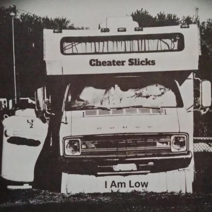 7” CHEATER SLICKS:  "I Am Low b/w Rock n Roll (Bo Diddley)” *import*