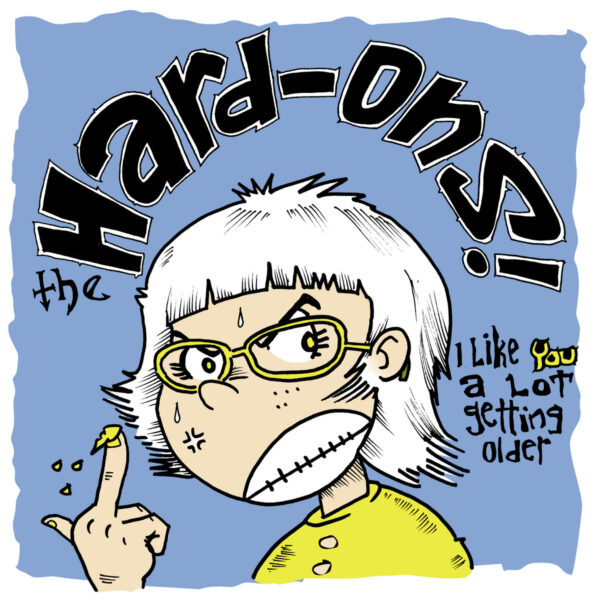 LP HARD-ONS: I Like You A Lot Getting Older