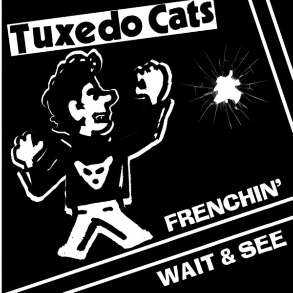 7” TUXEDO CATS: Frenchin' / Wait And See