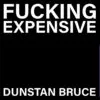 7" DUSTAN BRUCE: Fucking Expensive
