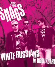 7" The SNAGS:  White Russians In Kreuzberg EP *PRE-ORDER*