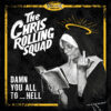 LP The CHRIS ROLLING SQUAD: Damn You All To... Hell