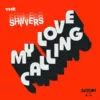 7" The SHIVVERS:  My Love Calling / Reckless