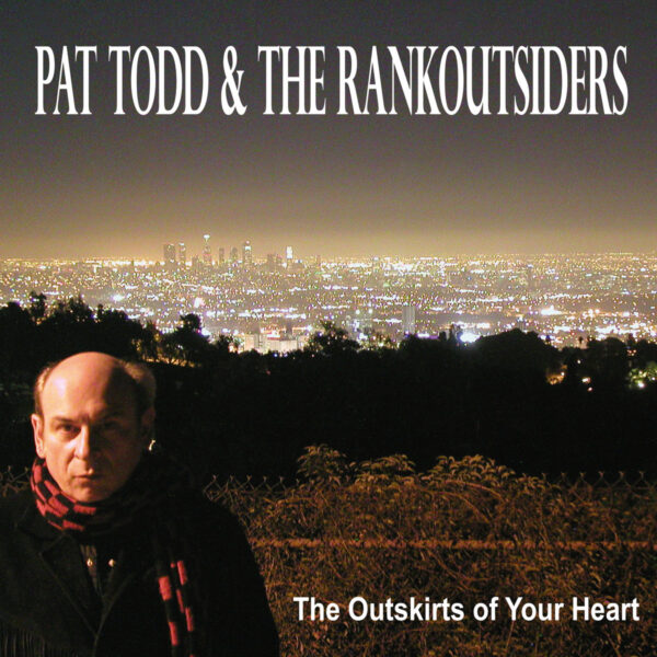 2LP PAT TODD & The Rankoutsiders: The Outskirts Of Your Heart