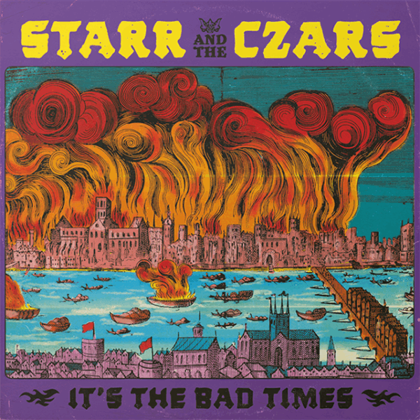 LP STARR & The CZARS: It's Bad Times