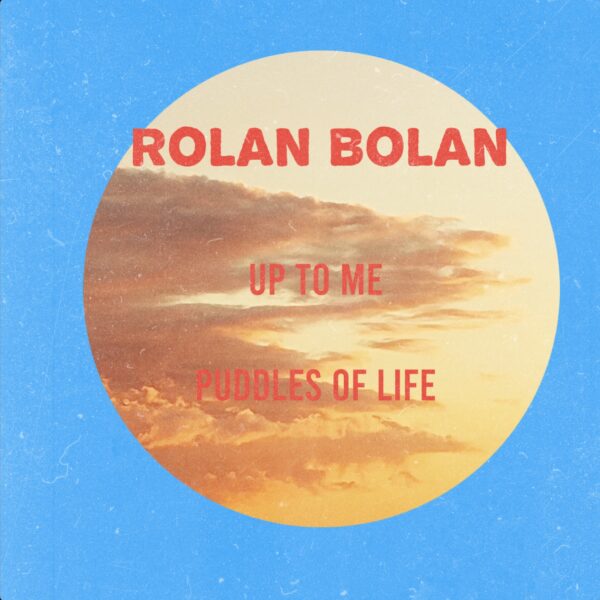 7" ROLAN BOLAN: Up To Me / Puddles Of Life *import*