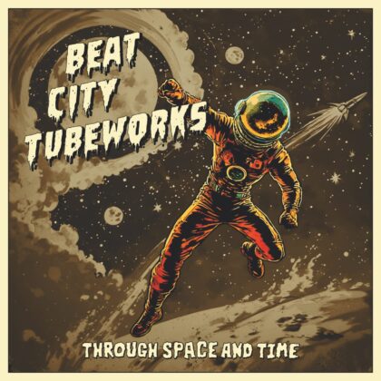LP BEAT CITY TUBEWORKS: Through Space And Time *PRE-ORDER*